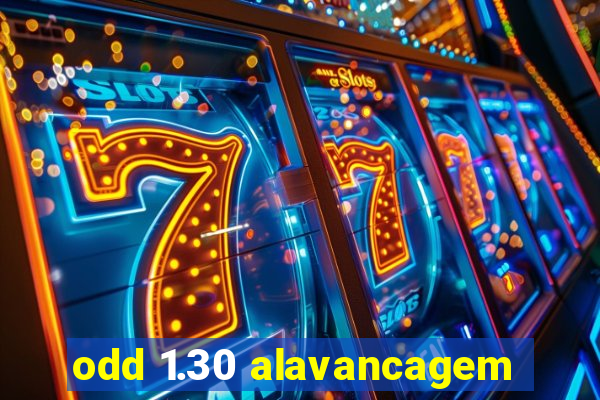 odd 1.30 alavancagem